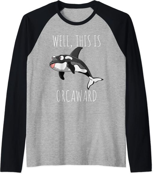 Orca Killer Whale Gift Funny Well This Is Ocraward Raglan Baseball Tee